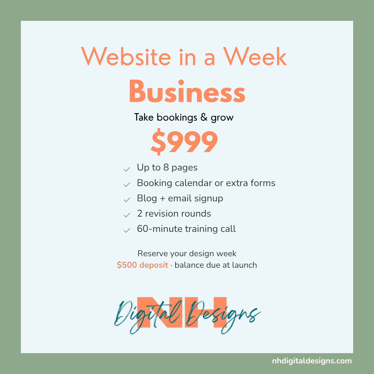 Website in a Week Business package: $999, reserve your design week with a $500 deposit. NH Digital Designs